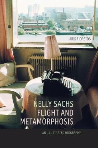 Cover of Nelly Sachs, Flight and Metamorphosis