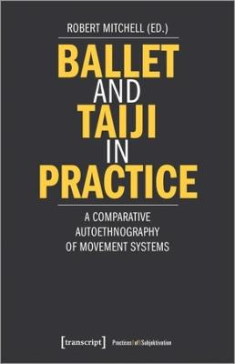 Book cover for Ballet and Taiji in Practice – A Comparative Autoethnography of Movement Systems