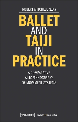 Book cover for Ballet and Taiji in Practice – A Comparative Autoethnography of Movement Systems