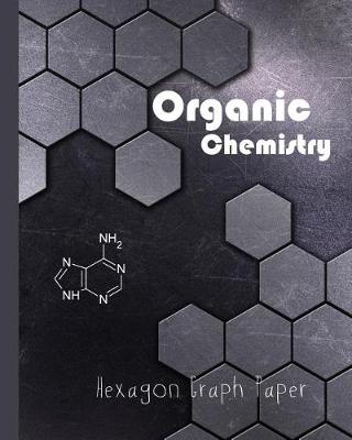 Book cover for Organic Chemistry Hexagon Graph Paper