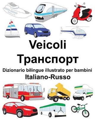 Book cover for Italiano-Russo Veicoli Dizionario bilingue illustrato per bambini