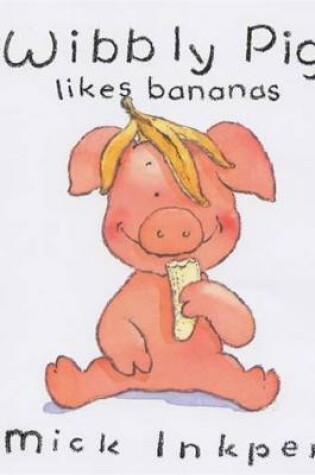 Cover of Wibbly Pig Likes Bananas