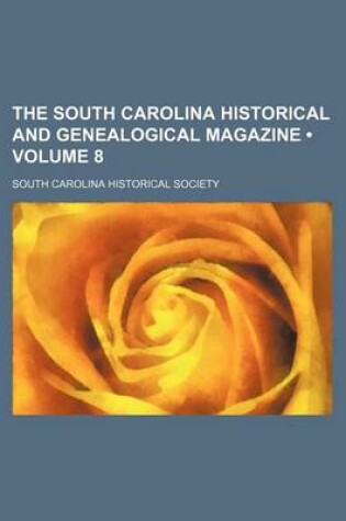 Cover of The South Carolina Historical and Genealogical Magazine (Volume 8)