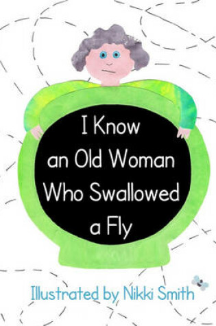 Cover of I Know An Old Woman Who Swallowed A Fly