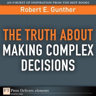 Cover of Truth About Making Complex Decisions, The