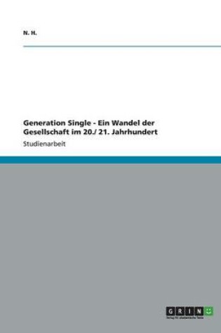 Cover of Generation Single - Ein Wandel der Gesellschaft im 20./ 21. Jahrhundert