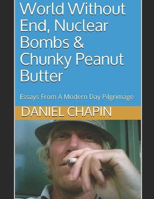 Book cover for World Without End, Nuclear Bombs & Chunky Peanut Butter