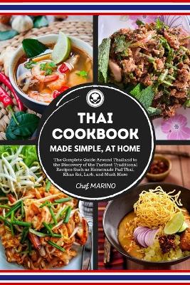 Book cover for THAI COOKBOOK Made Simple, at Home The complete guide around Thailand to the discovery of the tastiest traditional recipes such as homemade pad thai, khao soi, larb, and much more