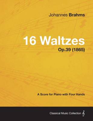 Book cover for 16 Waltzes - A Score for Piano with Four Hands Op.39 (1865)