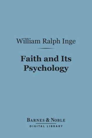 Cover of Faith and Its Psychology (Barnes & Noble Digital Library)