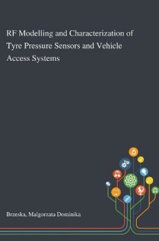 Cover of RF Modelling and Characterization of Tyre Pressure Sensors and Vehicle Access Systems