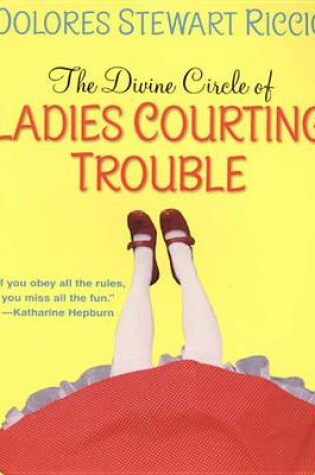 Cover of Divine Circle of Ladies Courting Trouble