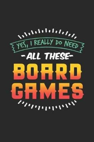 Cover of Yes, I Really Do Need All These Board Games