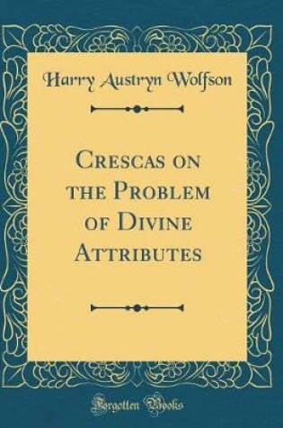 Cover of Crescas on the Problem of Divine Attributes (Classic Reprint)