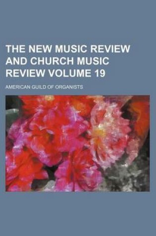 Cover of The New Music Review and Church Music Review Volume 19