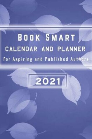 Cover of 2021 Book Smart Calendar/Planner For Aspiring and Published Authors
