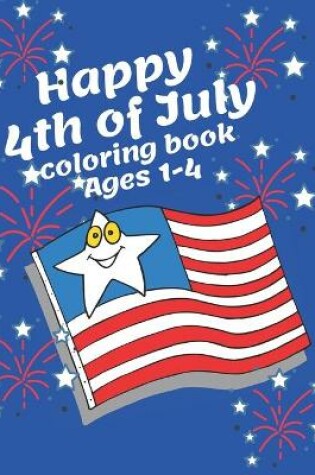 Cover of Happy 4th of July coloring book ages 1-4