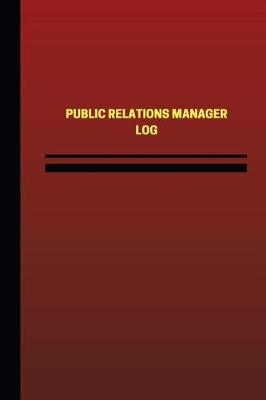 Cover of Public Relations Manager Log (Logbook, Journal - 124 pages, 6 x 9 inches)
