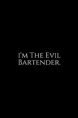 Book cover for I'm The Evil Bartender