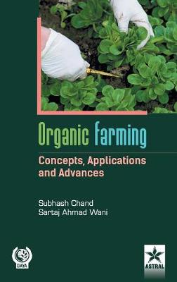 Book cover for Organic Farming Concepts, Application and Advances