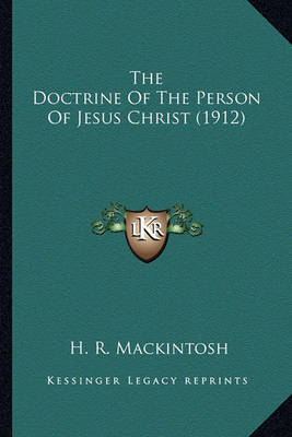 Book cover for The Doctrine of the Person of Jesus Christ (1912) the Doctrine of the Person of Jesus Christ (1912)