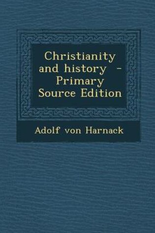 Cover of Christianity and History - Primary Source Edition