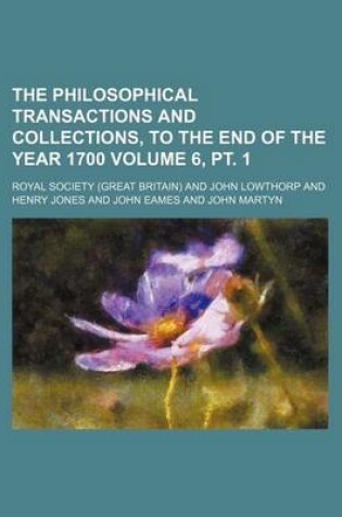 Cover of The Philosophical Transactions and Collections, to the End of the Year 1700 Volume 6, PT. 1