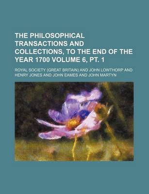 Book cover for The Philosophical Transactions and Collections, to the End of the Year 1700 Volume 6, PT. 1