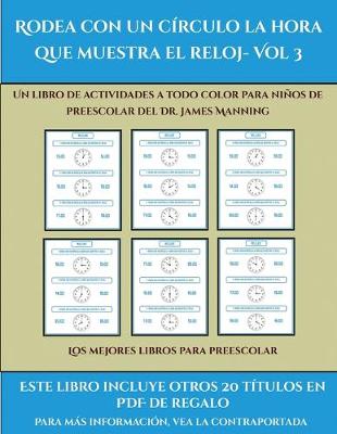 Cover of Los mejores libros para preescolar (Rodea con un círculo la hora que muestra el reloj- Vol 3)