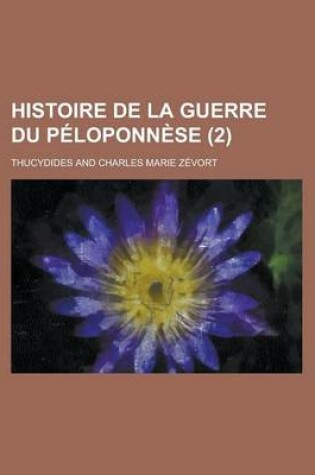 Cover of Histoire de La Guerre Du Peloponnese (2 )
