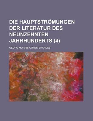 Book cover for Die Hauptstromungen Der Literatur Des Neunzehnten Jahrhunderts (4 )