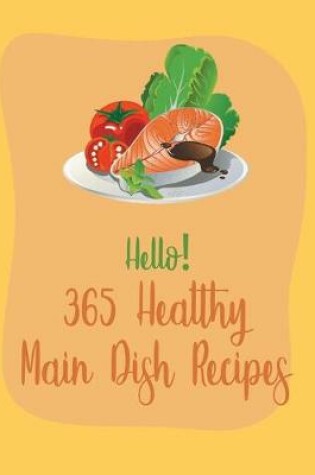 Cover of Hello! 365 Healthy Main Dish Recipes