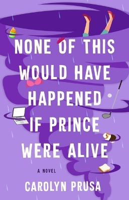 Book cover for None of This Would Have Happened If Prince Were Alive