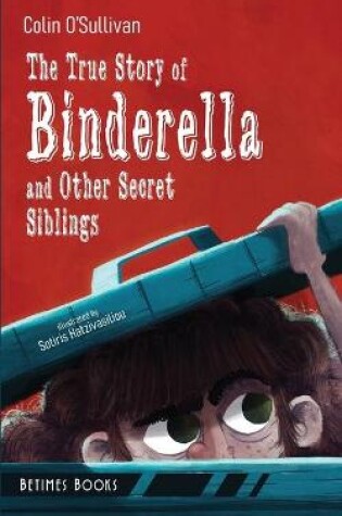 Cover of The True Story of Binderella and Other Secret Siblings