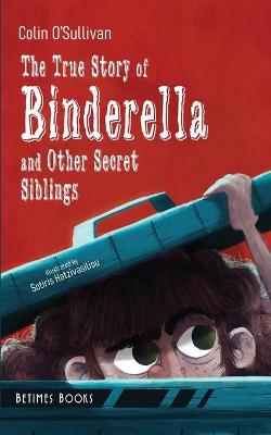 Book cover for The True Story of Binderella and Other Secret Siblings