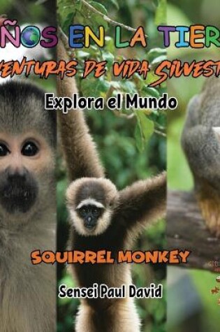 Cover of Niños en la Tierra Aventuras de vida Silvestre - Explora el Mundo Squirrel Monkey - Costa Rica