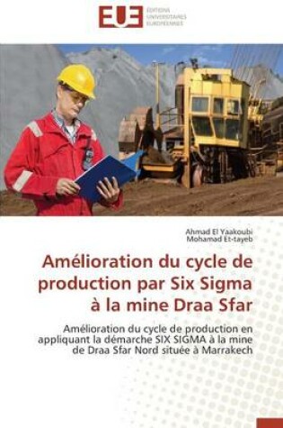 Cover of Amelioration Du Cycle de Production Par Six SIGMA A La Mine Draa Sfar