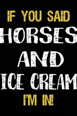 Cover of If You Said Horses And Ice Cream I'm In