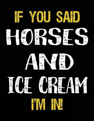 Book cover for If You Said Horses And Ice Cream I'm In