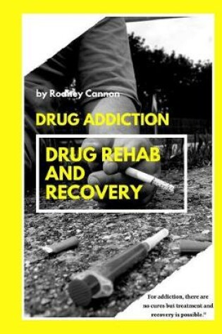 Cover of Drug Addiction Drug Rehab and Recovery