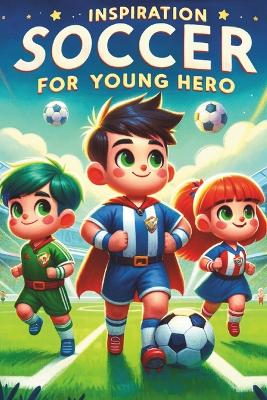 Book cover for Inspiration Soccer for Young Hero