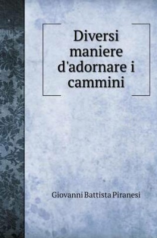 Cover of Diversi maniere d'adornare i cammini