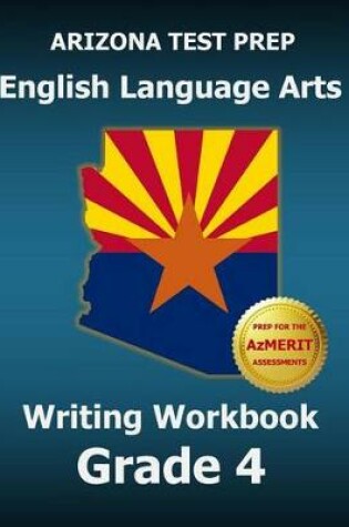 Cover of Arizona Test Prep English Language Arts Writing Workbook Grade 4