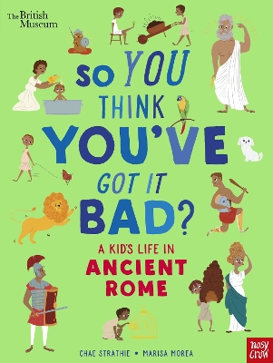 Book cover for British Museum: So You Think You've Got It Bad? A Kid's Life in Ancient Rome