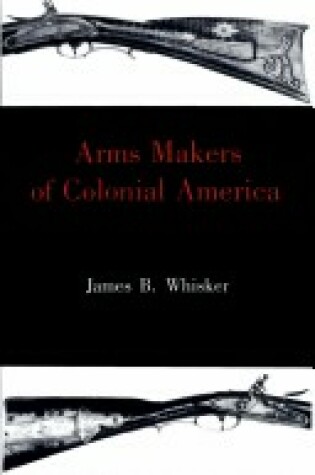 Cover of Arms Makers of Colonial America