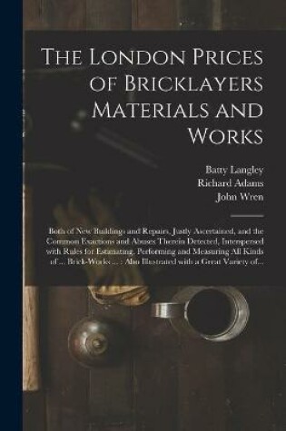 Cover of The London Prices of Bricklayers Materials and Works