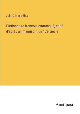 Book cover for Dictionnaire françois-onontagué, édité d'après un manuscrit du 17e siècle