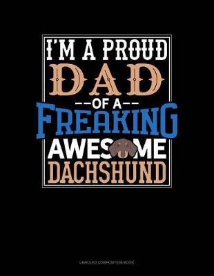 Cover of I Am a Proud Dad of a Freaking Awesome Dachshund