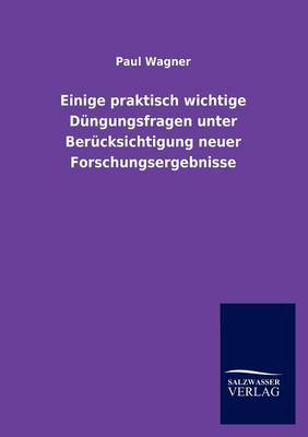 Book cover for Einige praktisch wichtige Düngungsfragen unter Berücksichtigung neuer Forschungsergebnisse