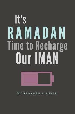 Book cover for It's Ramadan Time to Recharge Our Iman, My Ramadan Planner